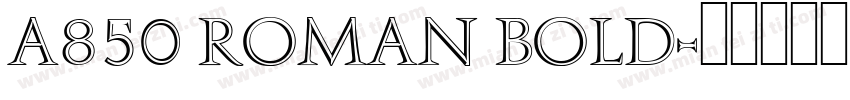 A850 Roman Bold字体转换